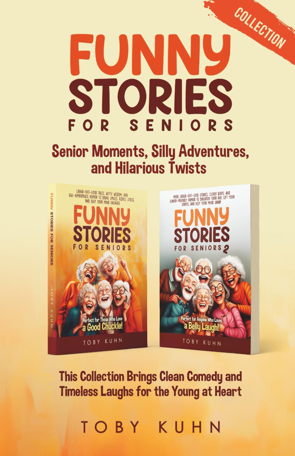 Funny Stories for Seniors Collection: Senior Moments, Silly Adventures, and Hilarious Twists; This Collection Brings Clean Comedy and TImeless Laughs for the Young at Heart