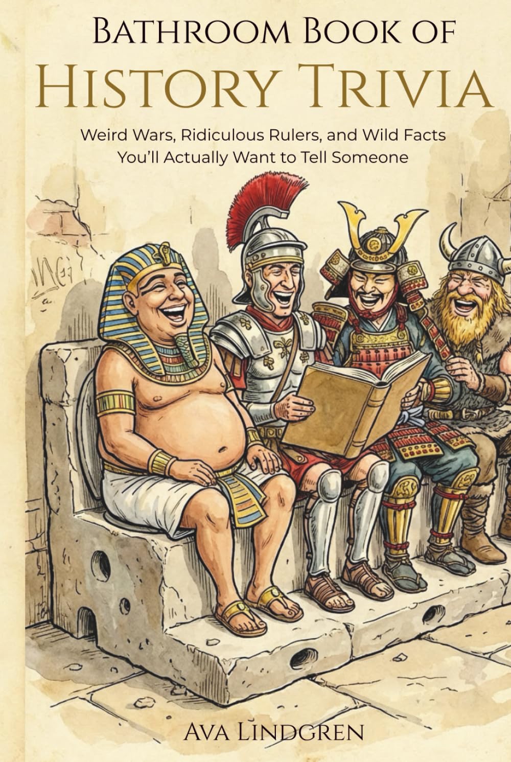 Bathroom Book of History Trivia: Weird Wars, Ridiculous Rulers, and Wild Facts You’ll Actually Want to Tell Someone