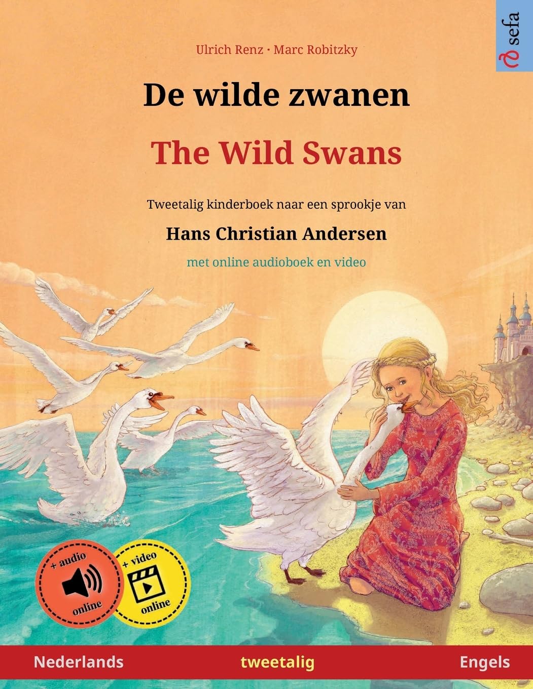 De wilde zwanen – The Wild Swans (Nederlands – Engels). Een sprookje naar Hans Christian Andersen: Tweetalig kinderboek met luisterboek als ... prentenboeken – Nederlands / Engels)