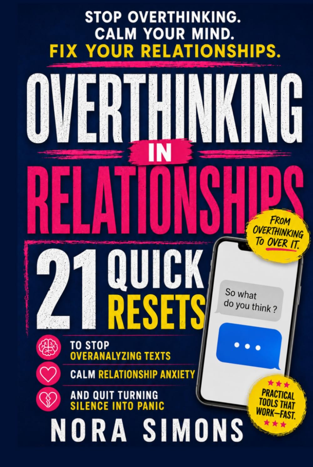 Overthinking in Relationships: 21 Quick Resets to Stop Overanalyzing Texts, Calm Relationship Anxiety, and Quit Turning Silence into Panic