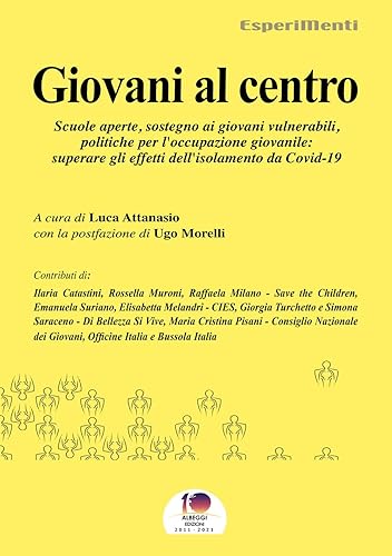 Giovani al centro. Scuole aperte, sostegno ai giovani vulnerabili, politiche per l'occupazione giovanile: superare gli effetti del Covid-19