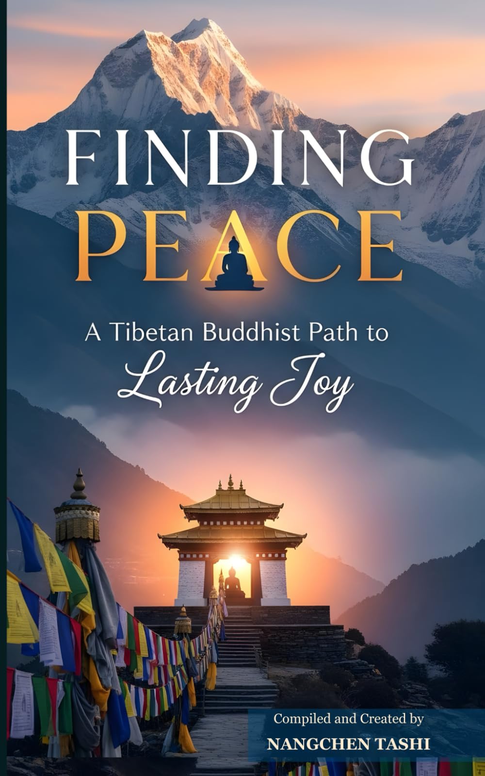 FINDING PEACE: A Tibetan Buddhist Path to Lasting Joy (The Essential Buddhist Guidebook Series)