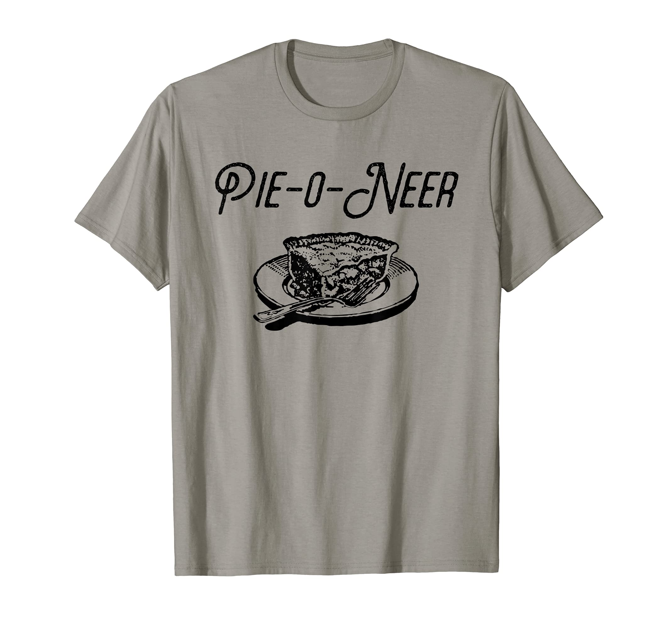 Rusty Tags ApparelFunny Sarcastic Pie T-Shirt Be A Pie-O-Neer Novelty Gag