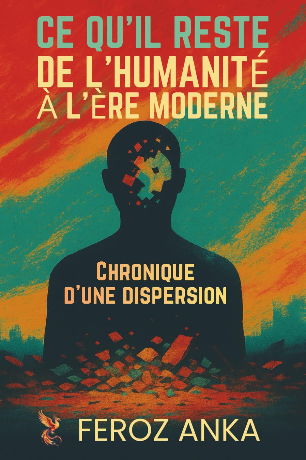 Ce qu’il reste de l’humanité à l’ère moderne - Chronique d’une dispersion: Réflexions sur l’épuisement à l’ère numérique, les réseaux sociaux, ... l’identité numérique de soi et la vie moderne