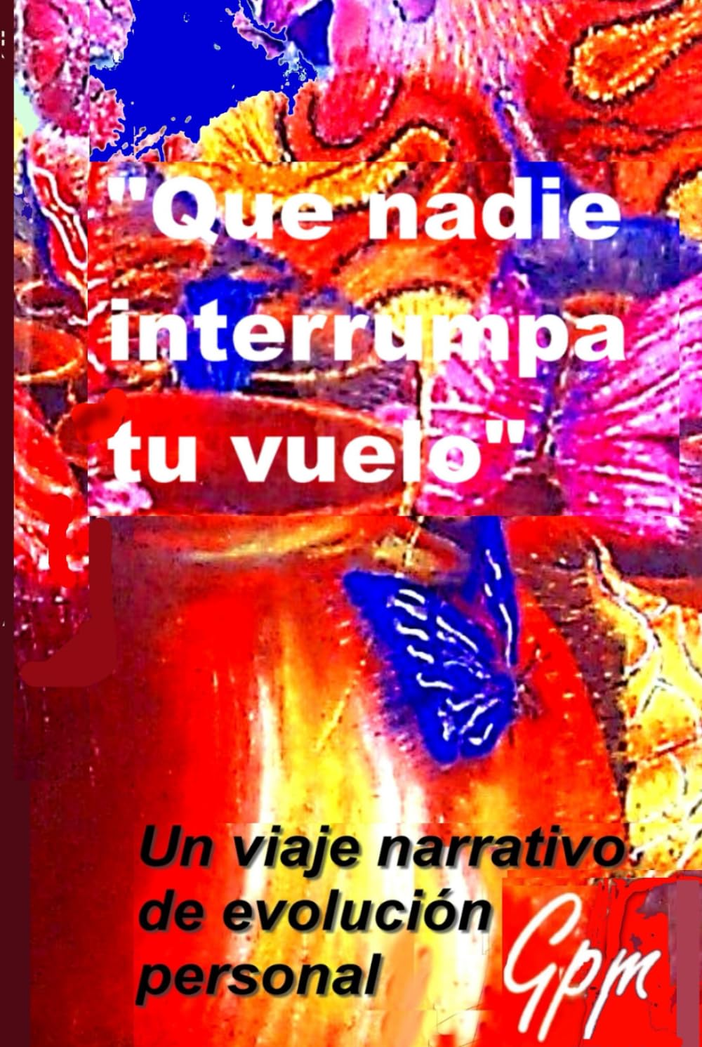 "Que Nadie Interrumpa tu Vuelo": Un viaje narrativo de descubrimiento personal