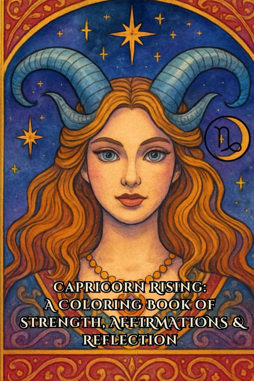 Capricorn Rising: A Coloring Book of Strength, Affirmations & Reflection