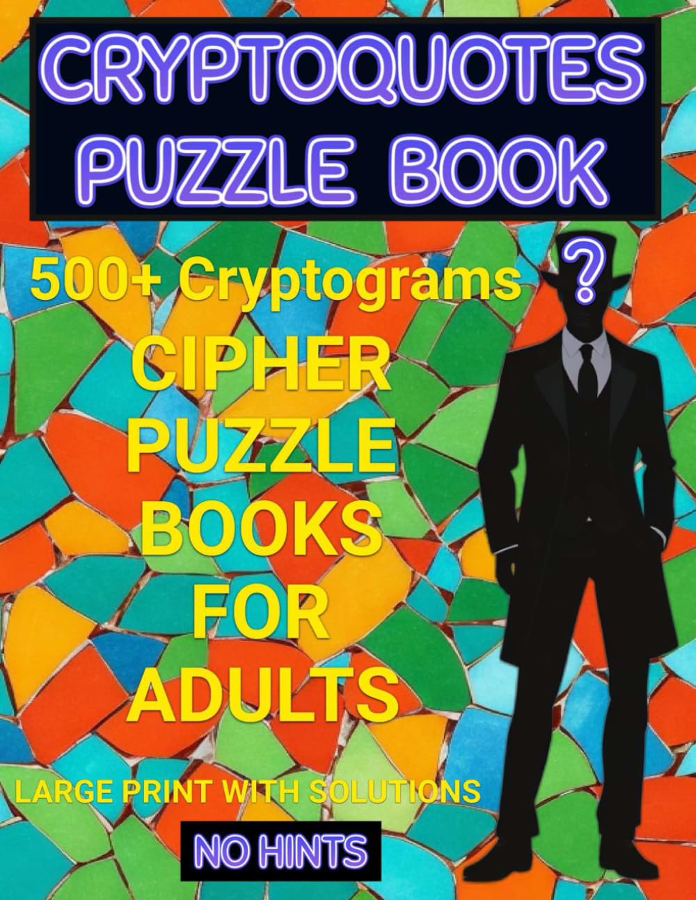 CRYPTOQUOTES PUZZLE BOOK: 500+ Cryptograms. CIPHER PUZZLE BOOKS FOR ADULTS. Large print with solutions. NO HINTS.