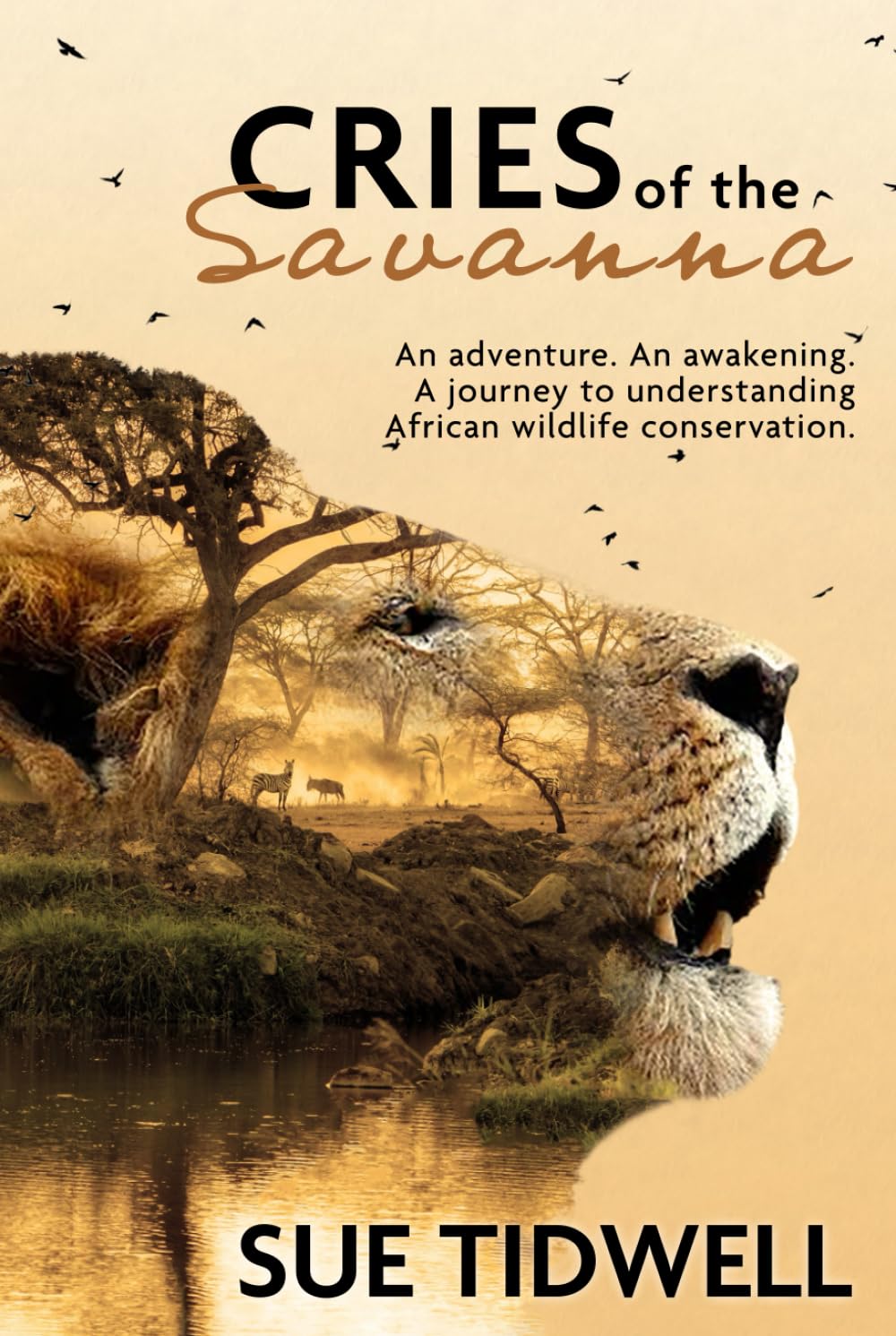 Cries of the Savanna: An adventure. An awakening. A journey to understanding African wildlife conservation. (African Safari Adventures)