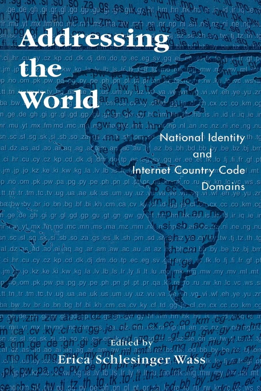 Addressing the World: National Identity and Internet Country Code Domain