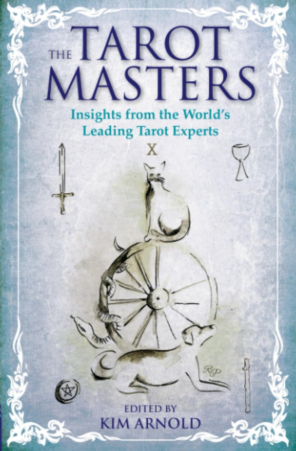 Tarot Masters, The: Insights From The World's Leading Tarot Experts