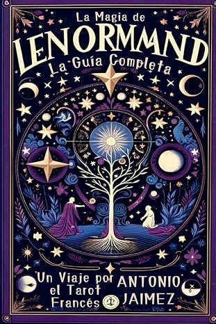 La Magia de Lenormand: Guía Completa del Tarot Francés