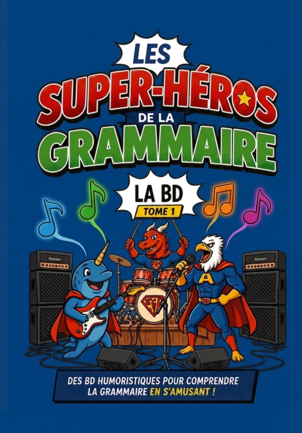 Les Super-Héros de la Grammaire – La BD – Tome 1: 42 BD humoristiques pour comprendre la grammaire (CE1-CM2)