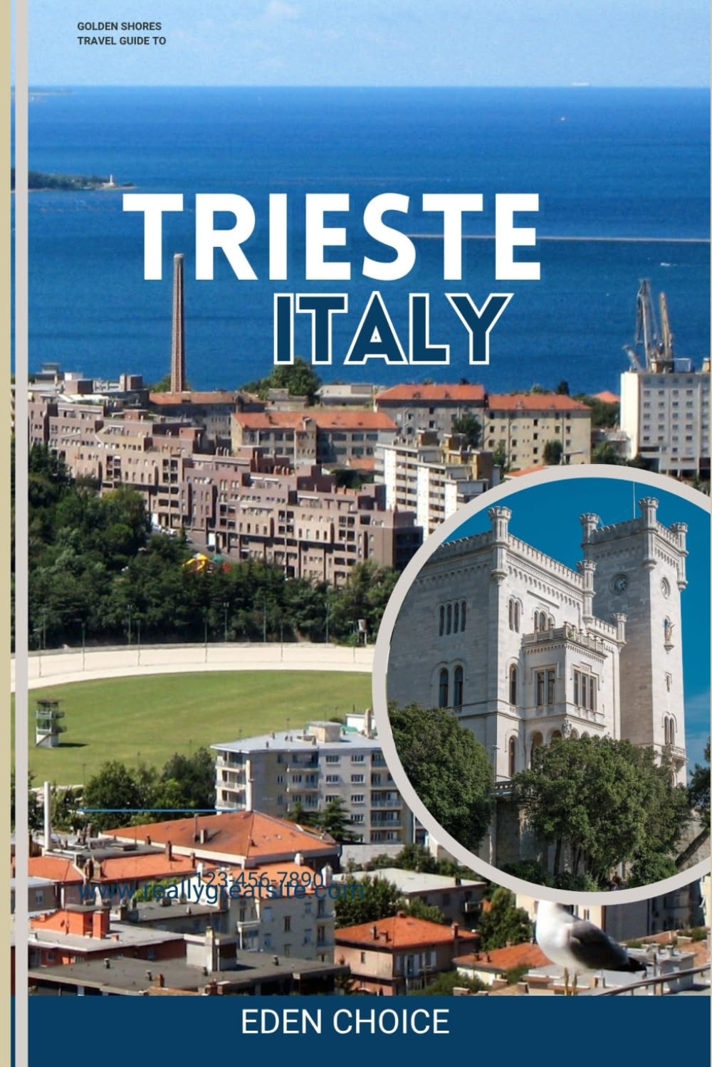 GOLDEN SHORE TRAVEL GUIDE TO TRIESTE ITALY: Where the Sea and Central Europe Meet (Top Countries Travel Guide)
