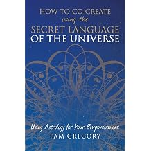 How to Co-Create Using the Secret Language of the Universe Using Astrology for your Empowerment
