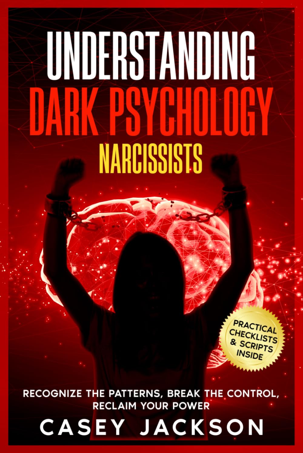 Understanding Dark Psychology - Narcissists: Recognize the Patterns, Break the Control, Reclaim Your Power