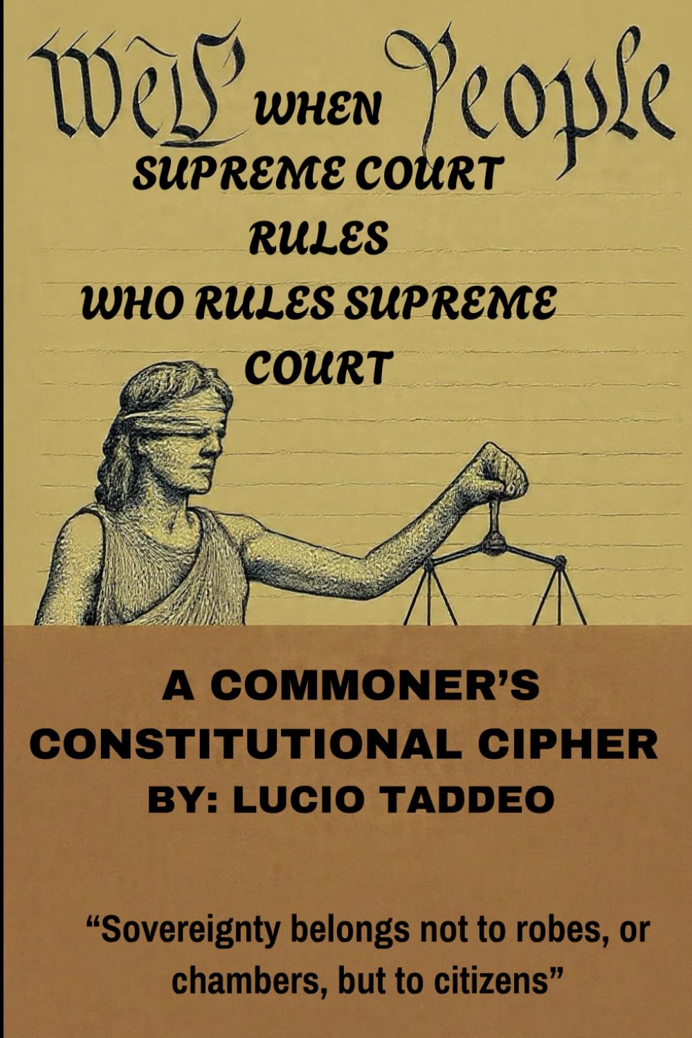 WHEN SUPREME COURT RULES WHO RULES SUPREME COURT: Restoring Accountability to the Highest Court (THE NOLE KSUM CITIZEN SOVEREIGNTY SEQUENCE)