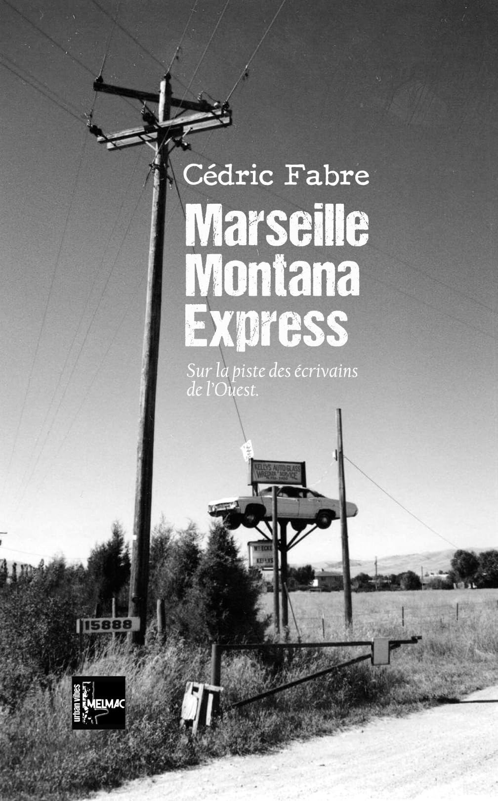 Marseille Montana Express: Sur la piste des écrivains de l'Ouest