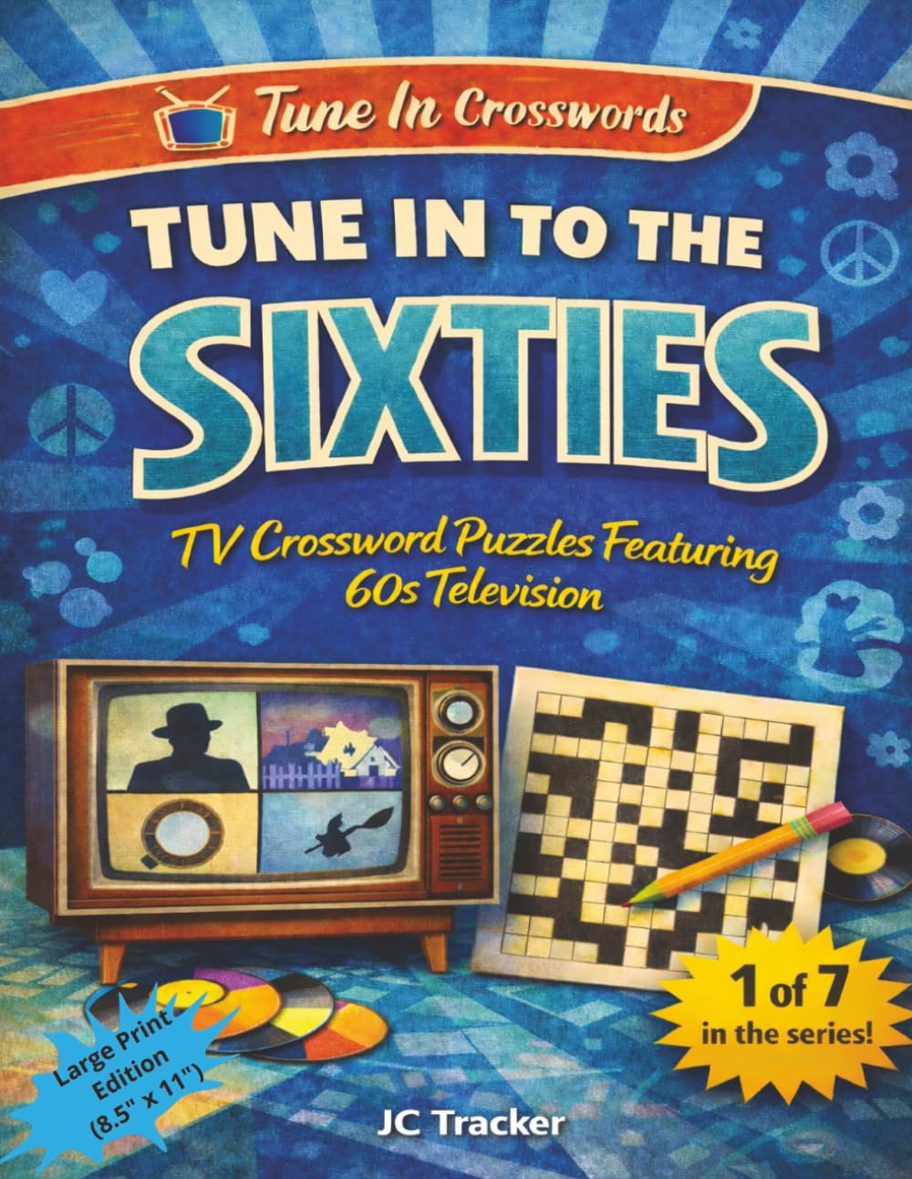 Tune in to the 60s: TV Crossword Puzzles Featuring 60s Television | 8.5" x 11" edition (Tune In Crosswords)