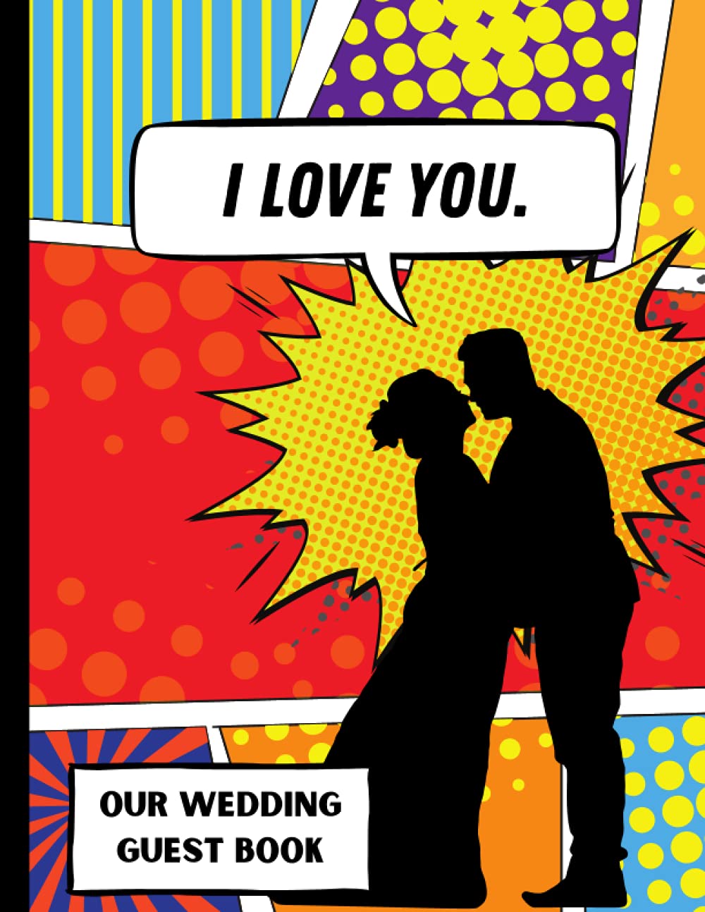 I Love You. Our Wedding Guest Book: Comic Book Superhero themed wedding