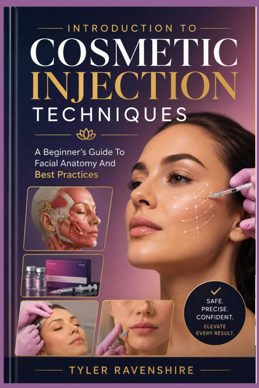 INTRODUCTION TO COSMETIC INJECTION TECHNIQUES: A Beginner’s Guide To Facial Anatomy And Best Practices