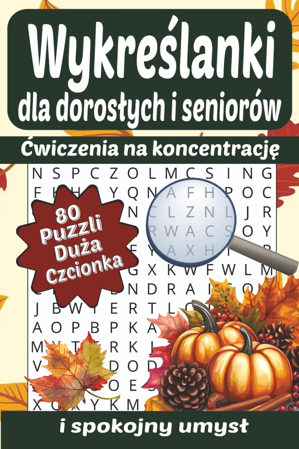 Wykreślanki dla dorosłych i seniorów: Ćwiczenia na koncentrację i spokojny umysł – duża czcionka