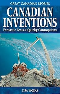 Canadian Inventions: Fantastic Feats & Quirky Contraptions