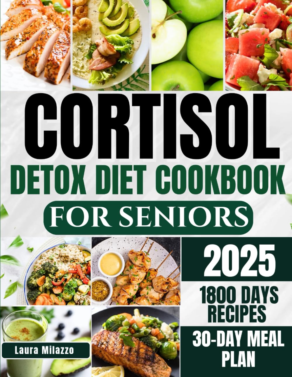 CORTISOL DETOX DIET COOKBOOK FOR SENIORS 2025: Nourishing Recipes and Science Backed Strategies for Stress-Free Aging