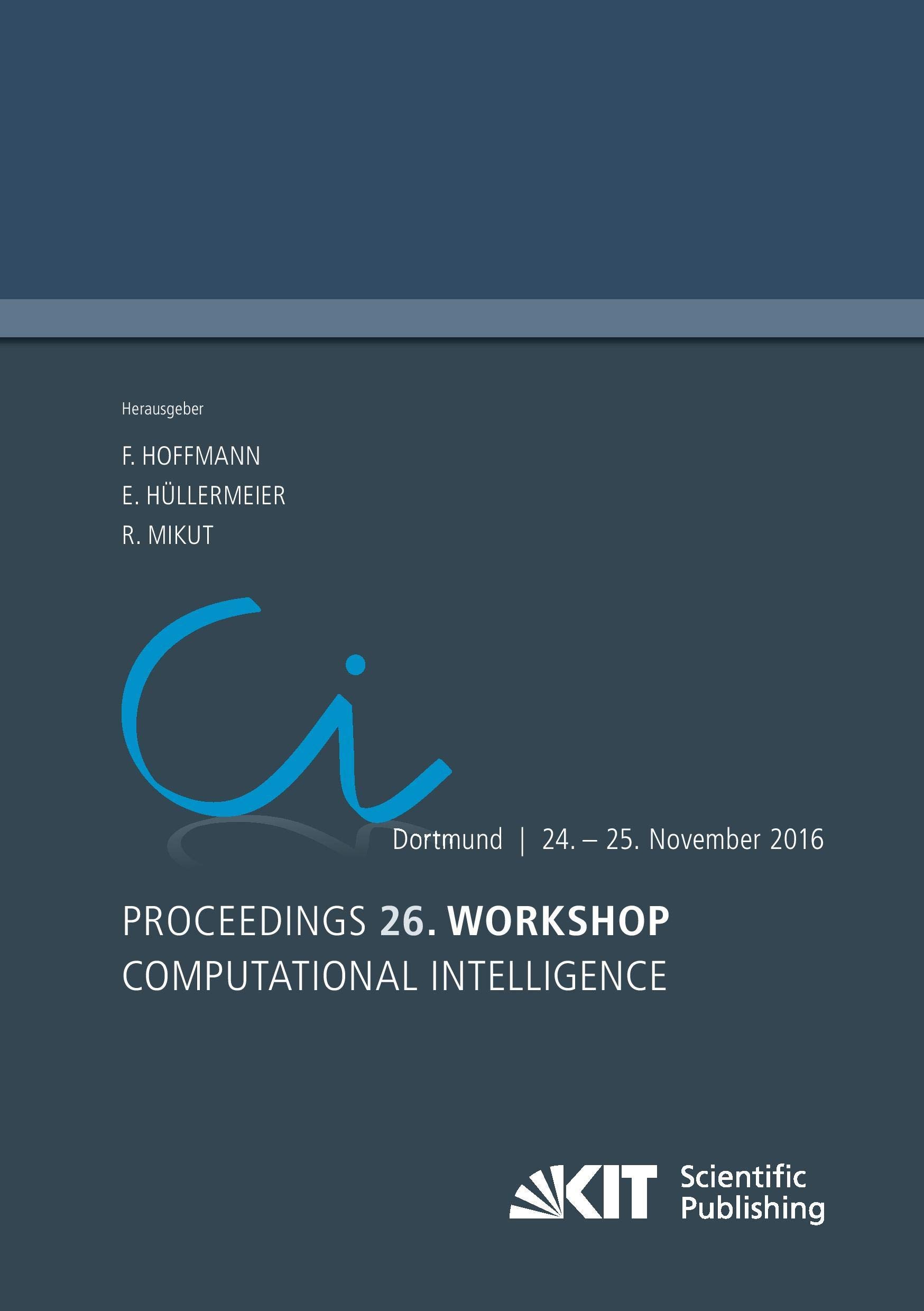 Proceedings. 26. Workshop Computational Intelligence, Dortmund, 24. - 25. November 2016