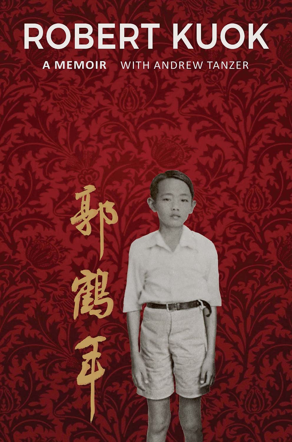 Robert Kuok by Robert Kuok, Andrew Tanzer - 9789814189736