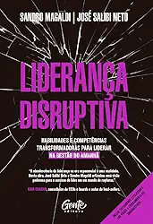 Liderança disruptiva: Habilidades e competências transformadoras para liderar na gestão do amanhã