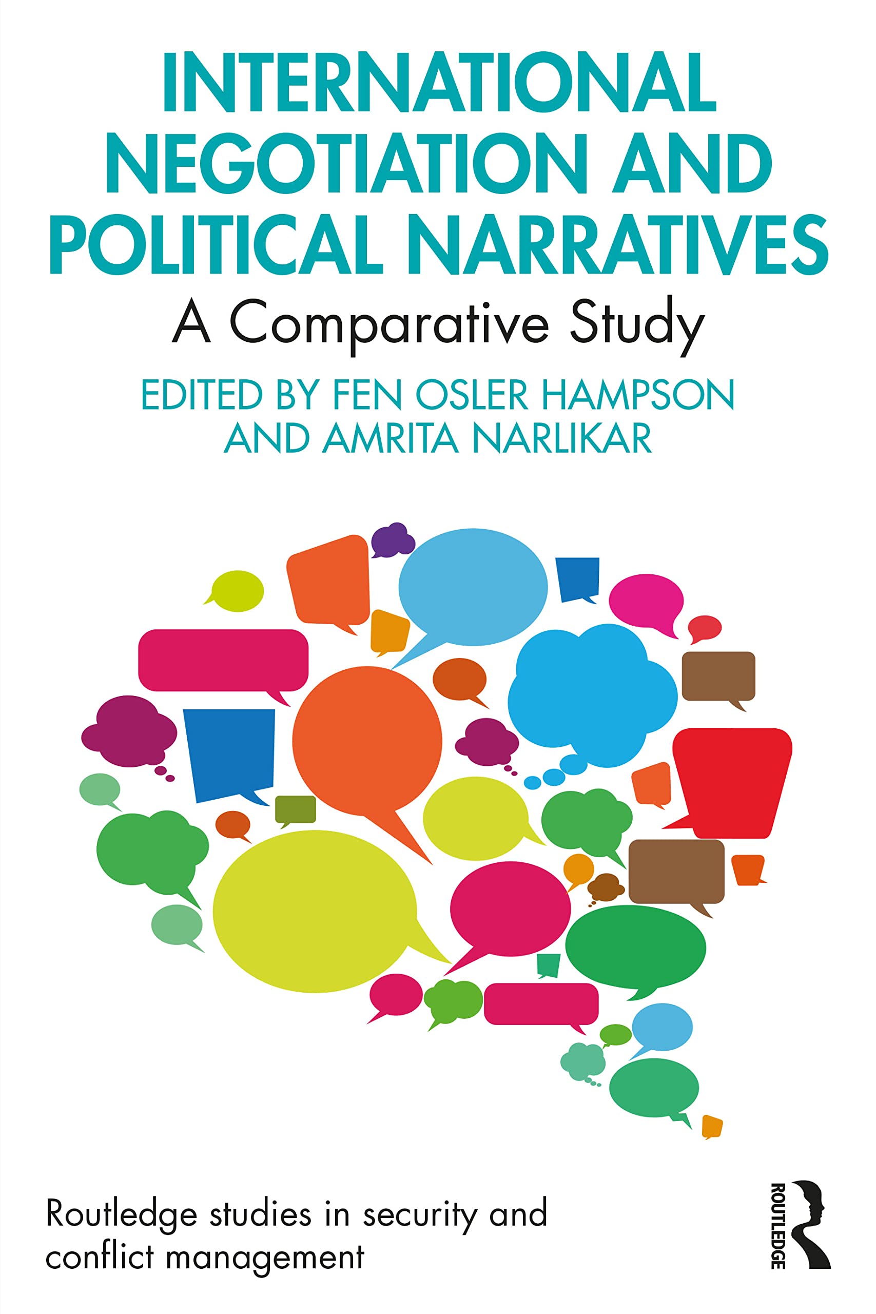 International Negotiation and Political Narratives: A Comparative Study (Routledge Studies in Security and Conflict Management)