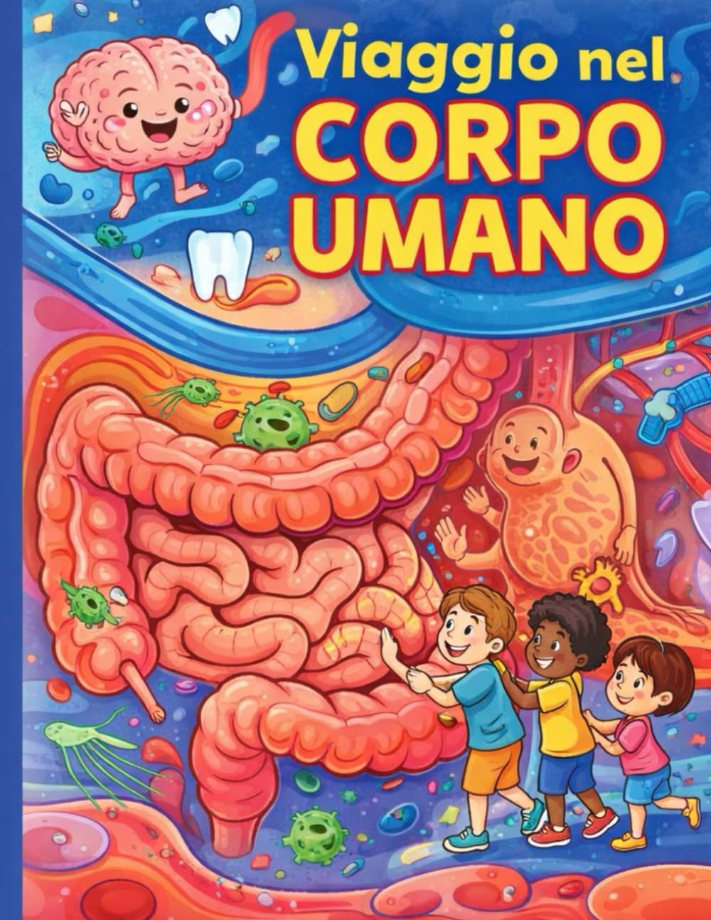 Viaggio nel corpo umano: Un’avventura straordinaria dentro il corpo umano, tutta da colorare!