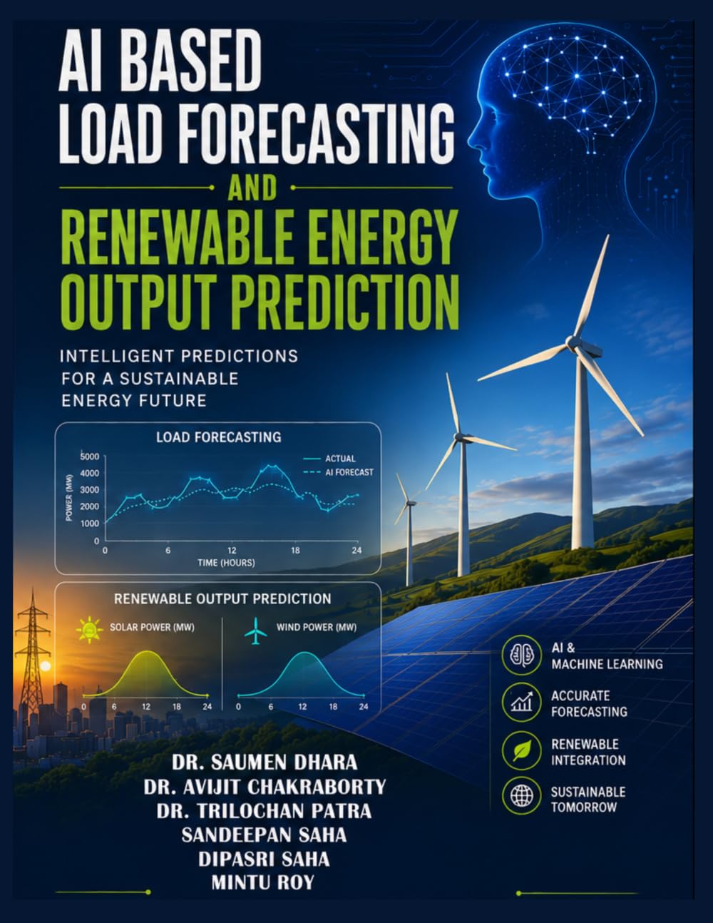 AI-BASED LOAD FORECASTING AND RENEWABLE ENERGY OUTPUT PREDICTION: Intelligent Predictions For A Sustainable Energy Future
