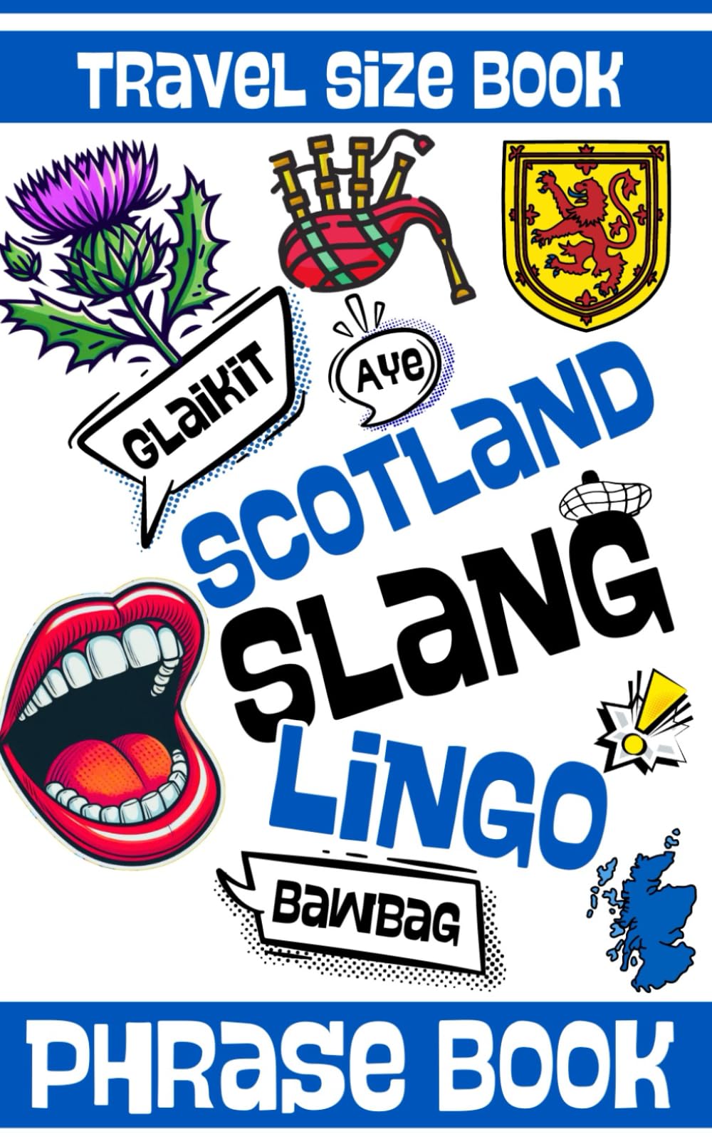 Scotland Slang PhraseBook: Simple & Easy Pocket Size Mini Dictionary to Learn Scottish Words, Phrases and Lingo With Drawings and Illustrations