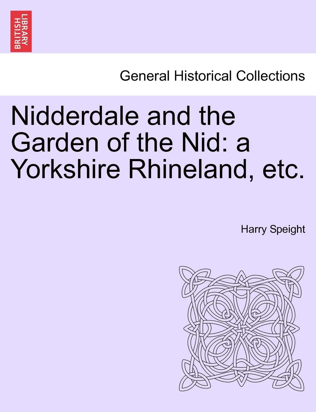 Nidderdale and the Garden of the Nid: a Yorkshire Rhineland, etc.