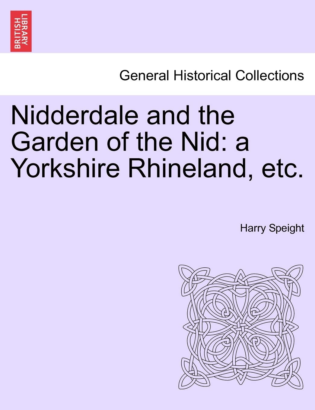 Nidderdale and the Garden of the Nid: a Yorkshire Rhineland, etc.