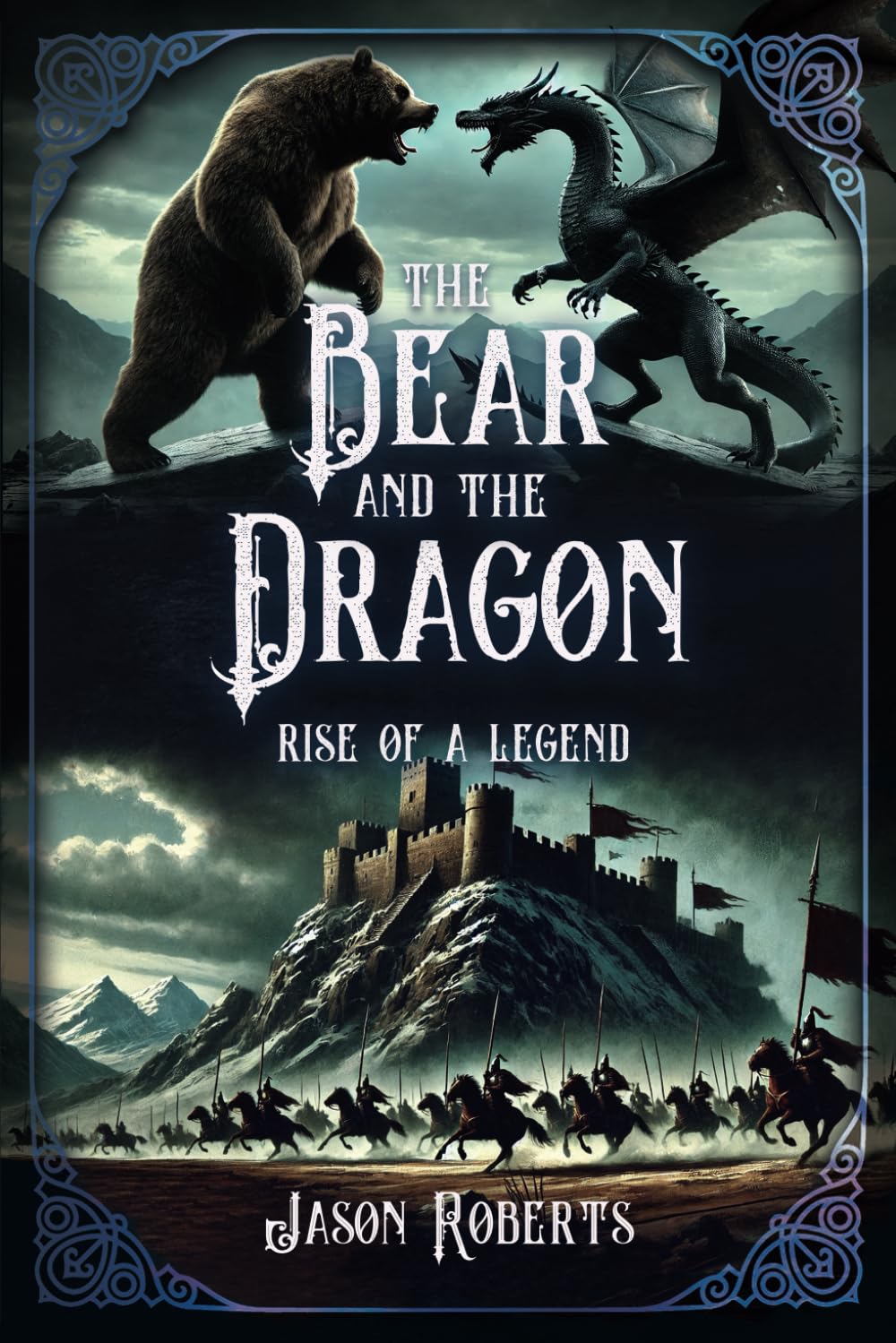 THE BEAR AND THE DRAGON: Rise of a Legend: 1 (Arthurian fantasy series)