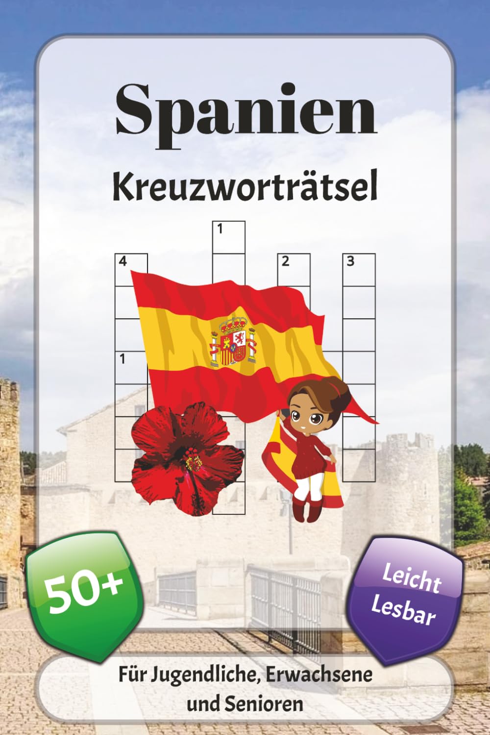 Spanien Kreuzworträtsel: Kreuzworträtsel mit leicht lesbarer Schrift über Städten, Bräuchen, Gerichten und mehr | 6x9 Zoll, 120 Seiten | über 50 Rätsel … Geschenk für Urlaub, Ferien und Entspannung