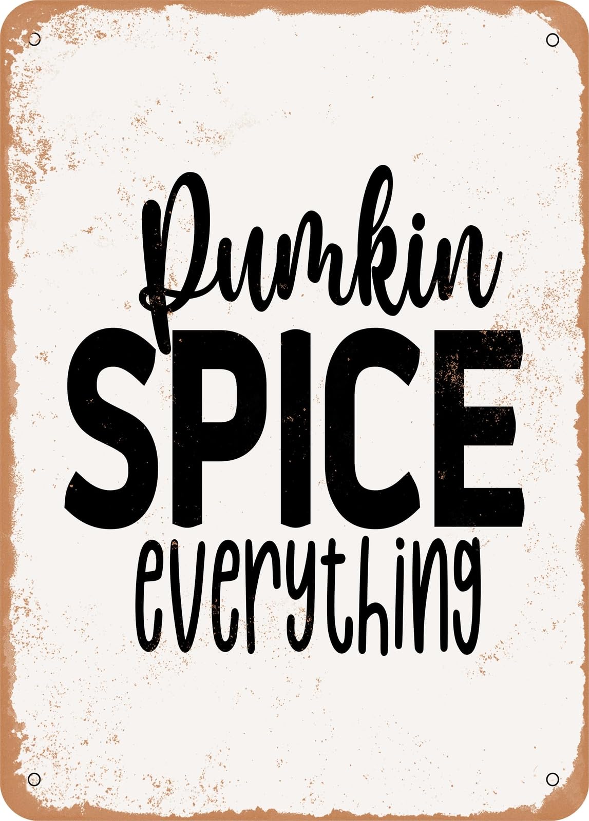 Miaomansenstore Metal Sign - Pumkin Spice Every Thing - Vintage Rusty Look Home Decor