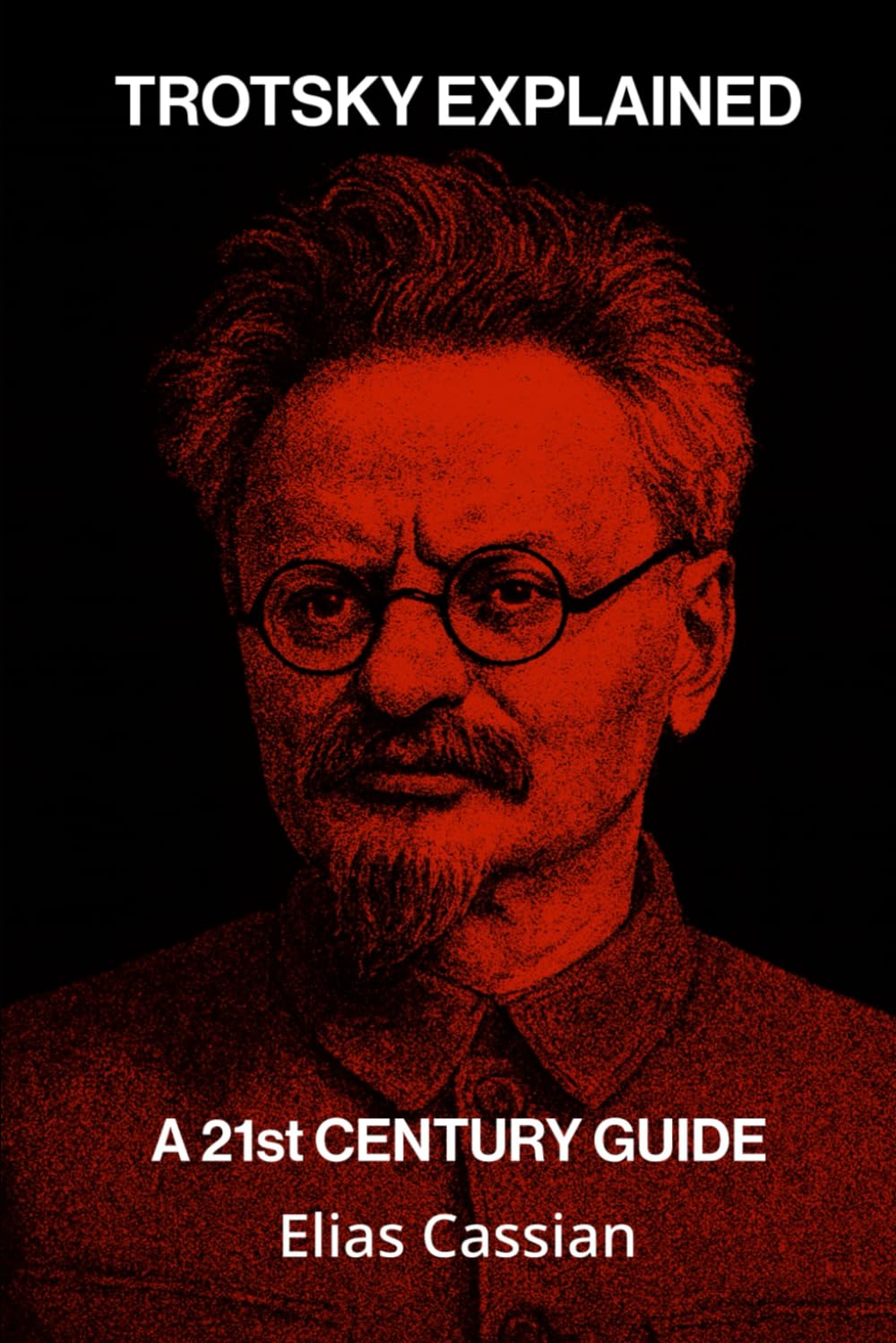 Trotsky Explained: A 21st Century Guide