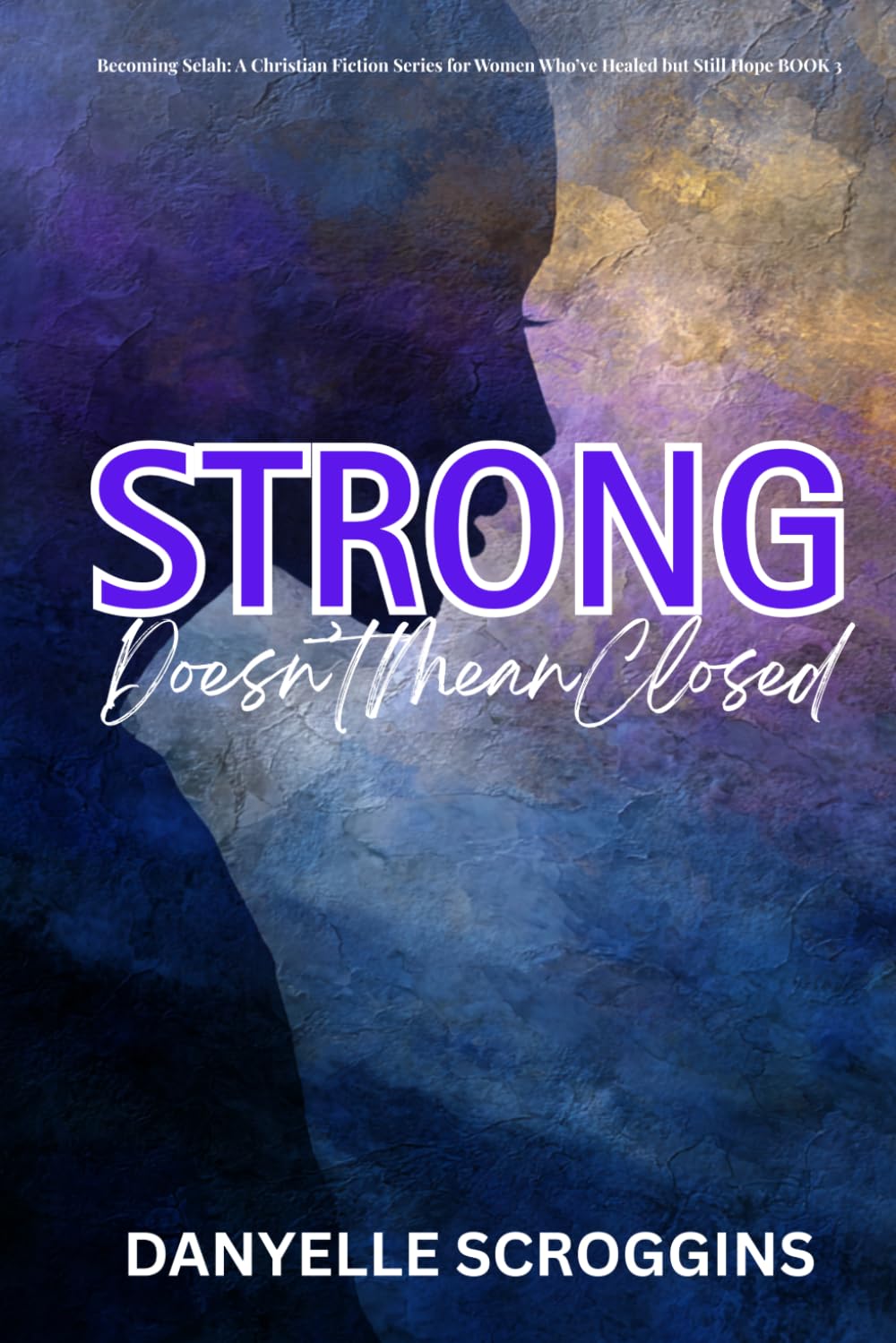 Strong Doesn't Mean Closed: Becoming Selah in the Midst of Vows & Valleys