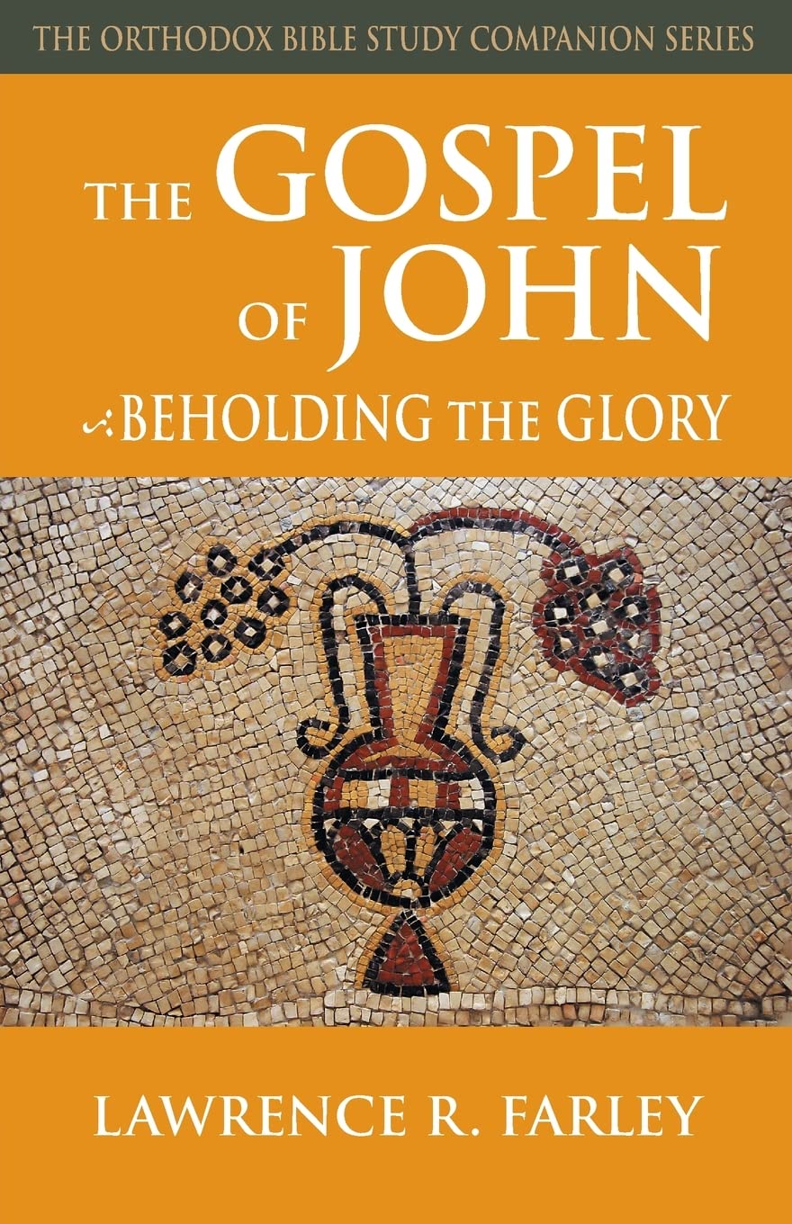 Gospel of John: Beholding the Glory (Orthodox Bible Study Companion)