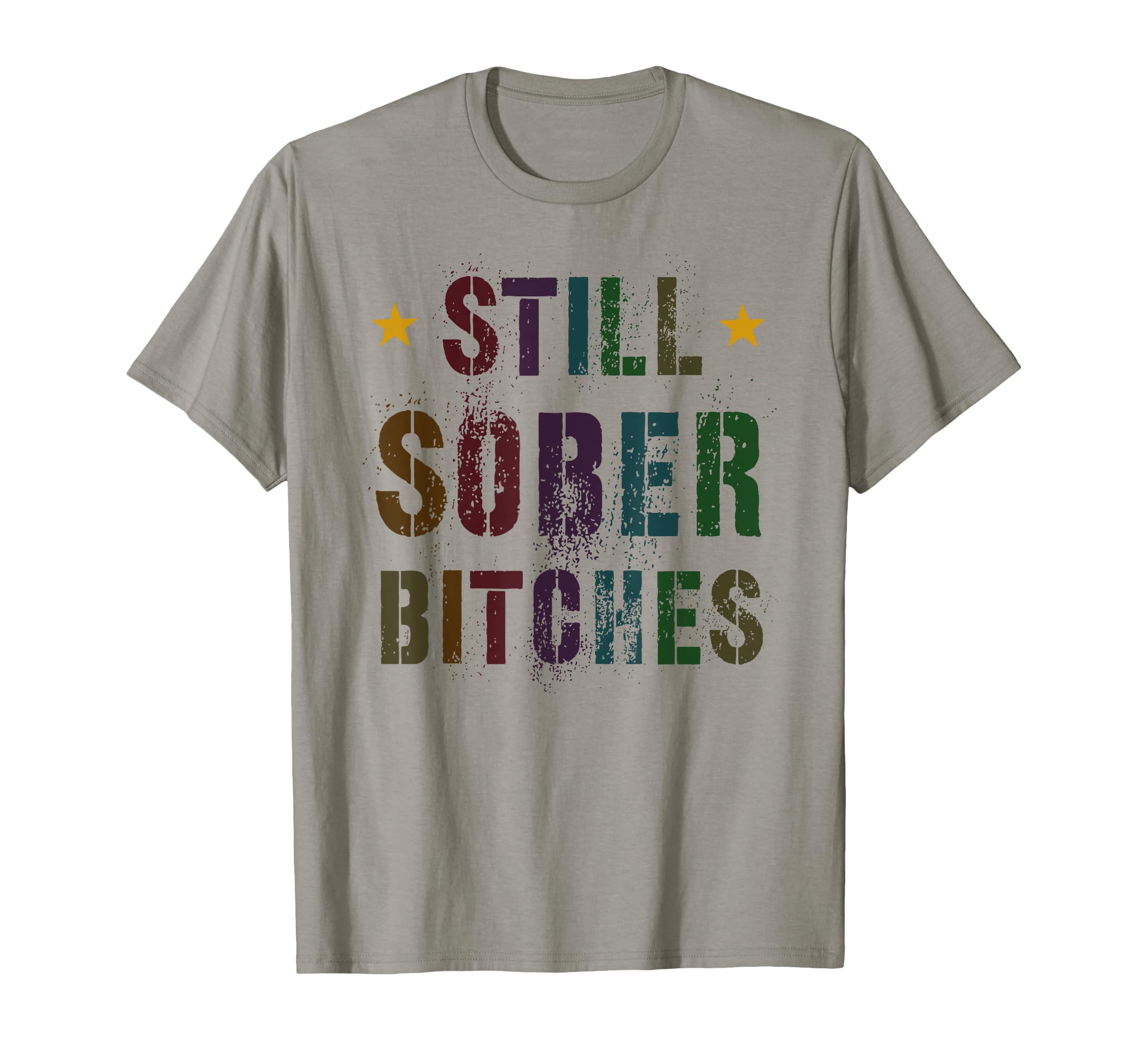 Sarcastic STILL SOBER BITCHES Proud AF Clean Women AA Squad T-Shirt