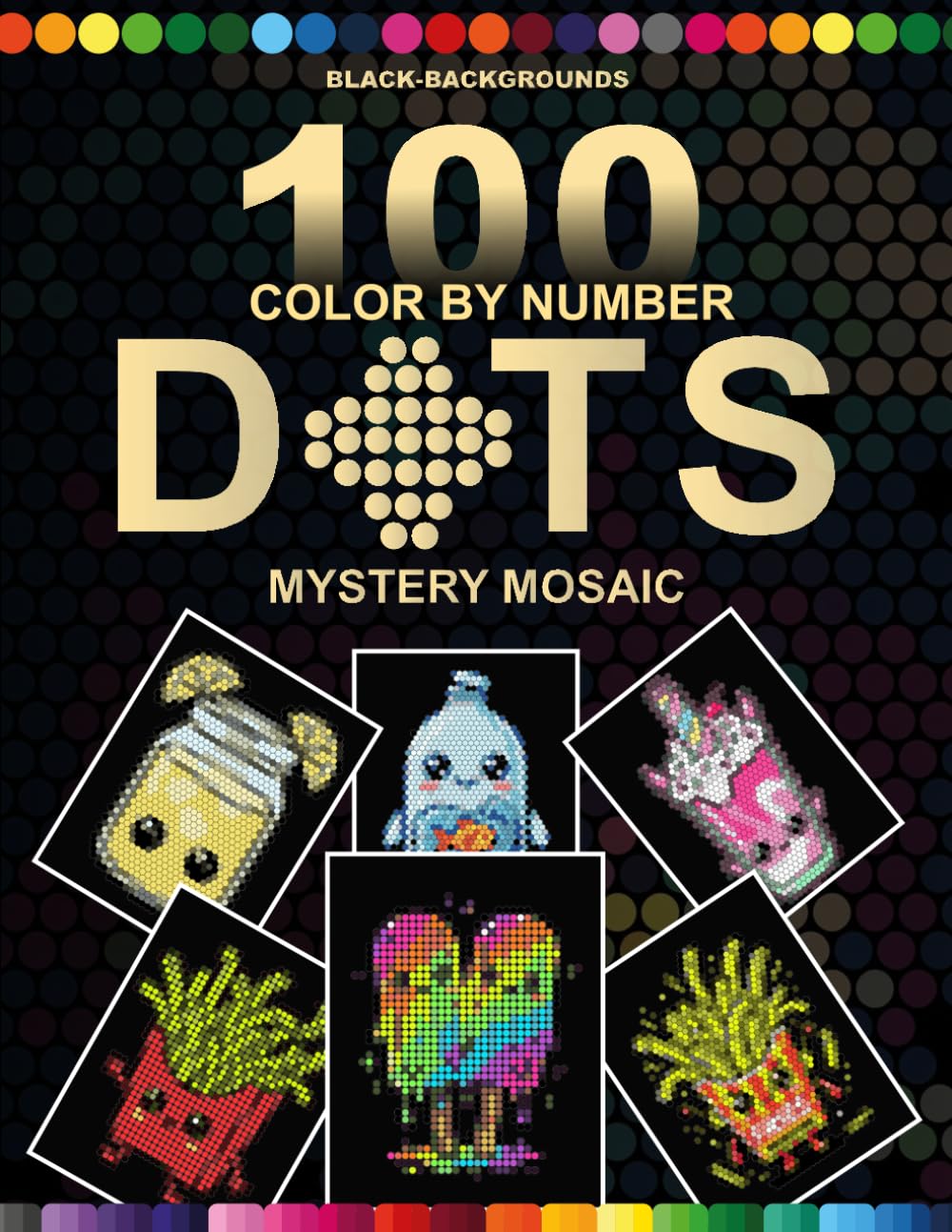 100 Color by Number Dots Mystery Mosaic: Cute Kawaii Food Characters Black Background Mystery Mosaic Coloring Book with Round and Hexagon Dot Grids | ... Hidden Image Puzzles for Adults and Teens