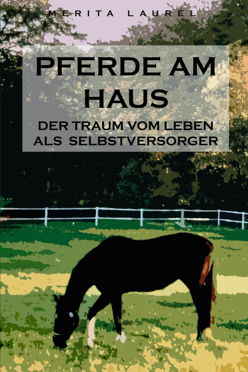 Pferde am Haus: Der Traum vom Leben als Selbstversorger