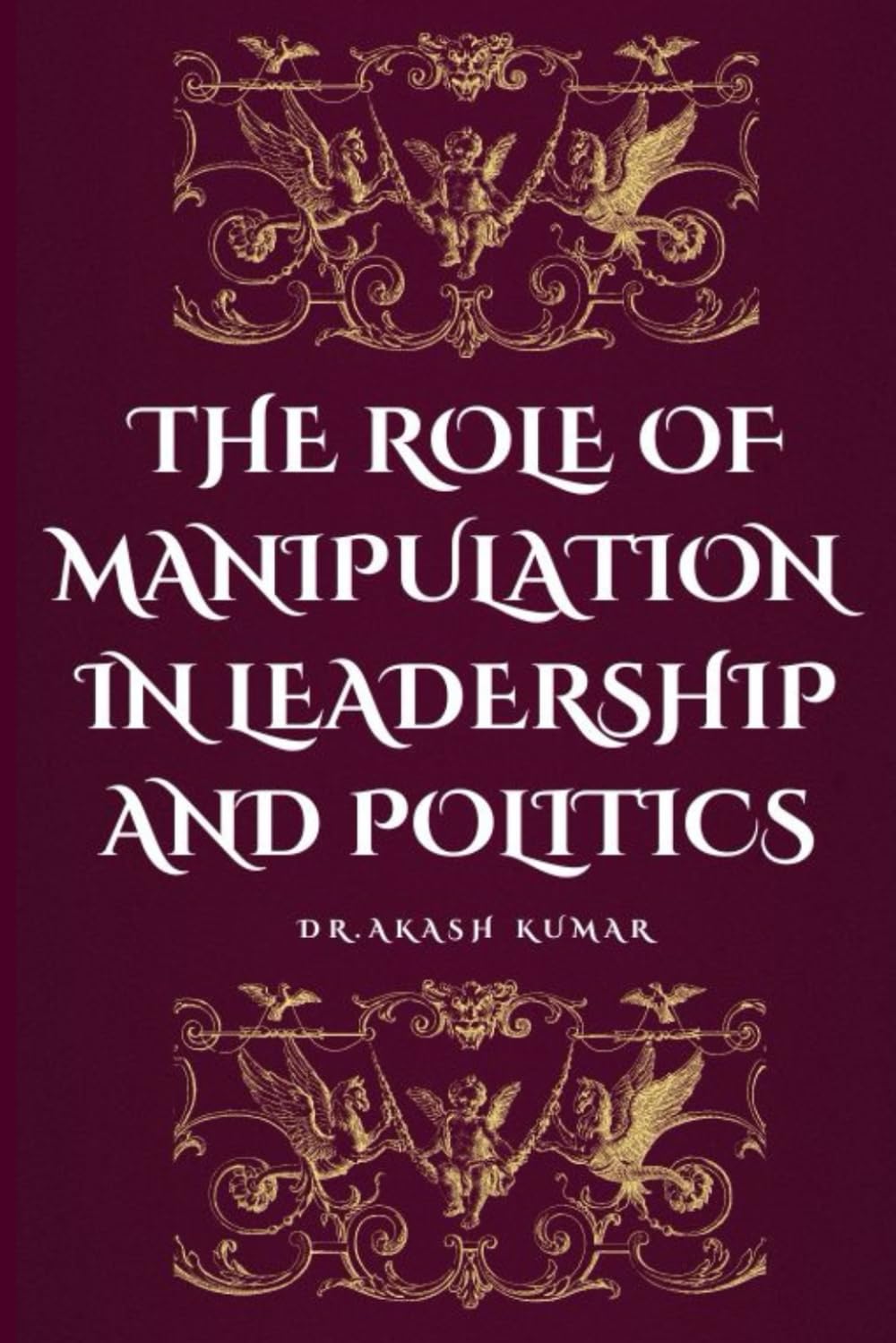 "The Role of Manipulation in Leadership and Politics":