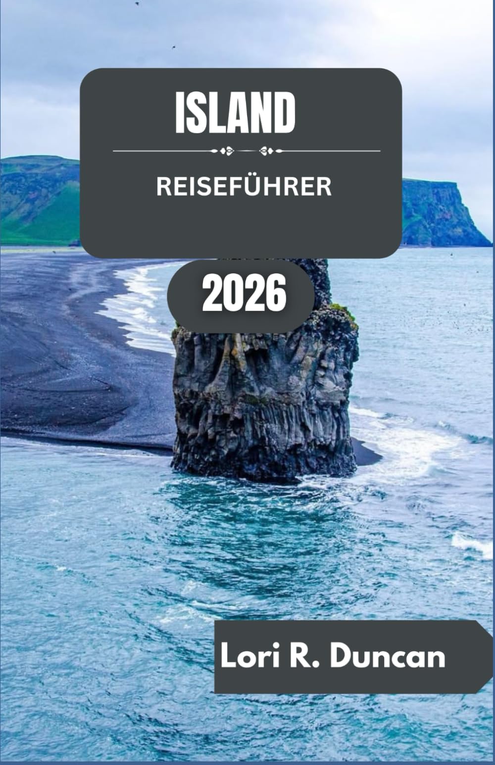 Island Reiseführer 2026: Erleben Sie Gletscher, Vulkane, Fjorde und die reiche Kultur eines Landes wie kein anderes