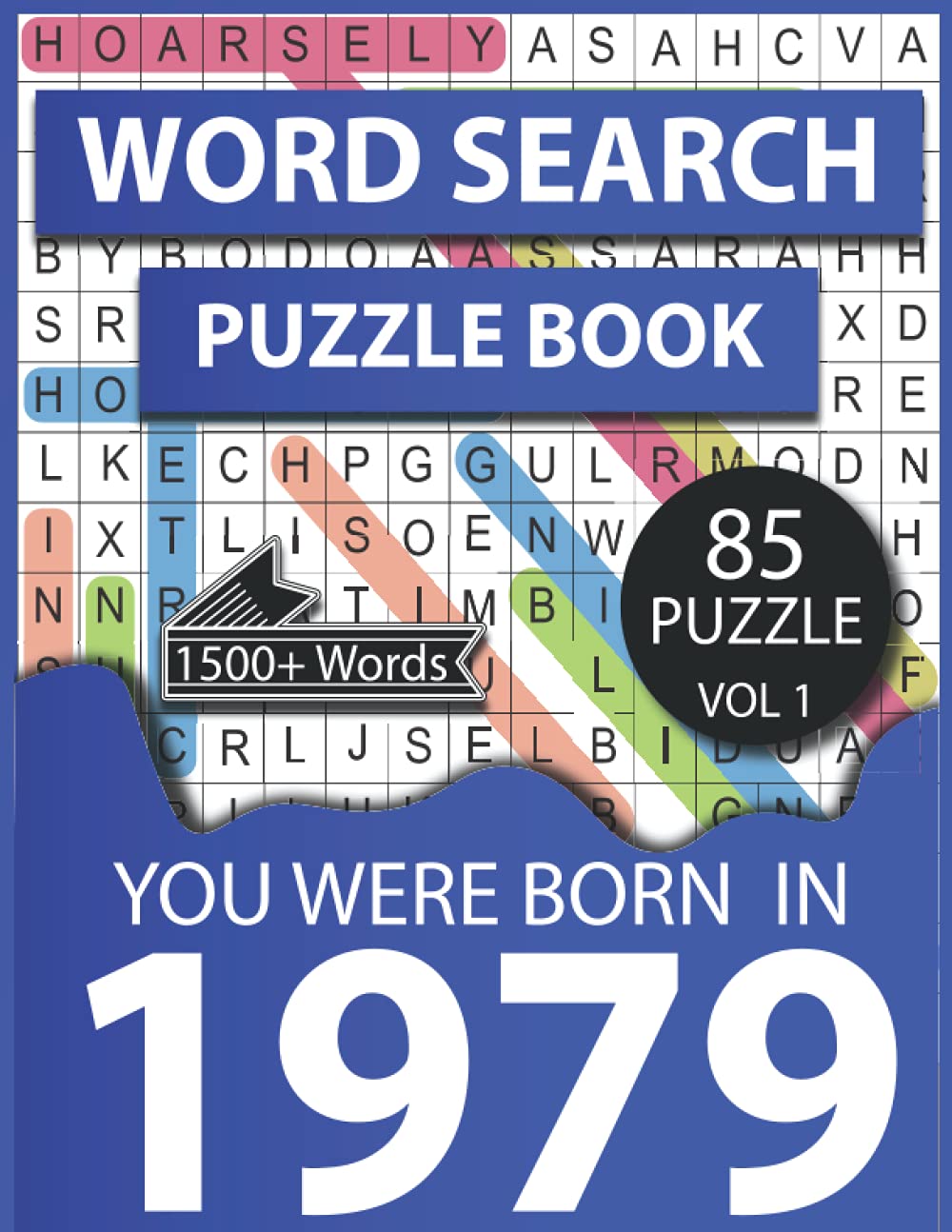 Word Search Puzzle Book: You Were Born In 1979: Wordsearch Book for Seniors, Adults, and Others With 85 Puzzles and Solutions-The Word Search Puzzles Book is a Great Way To Pass The Time (Vol. 1)