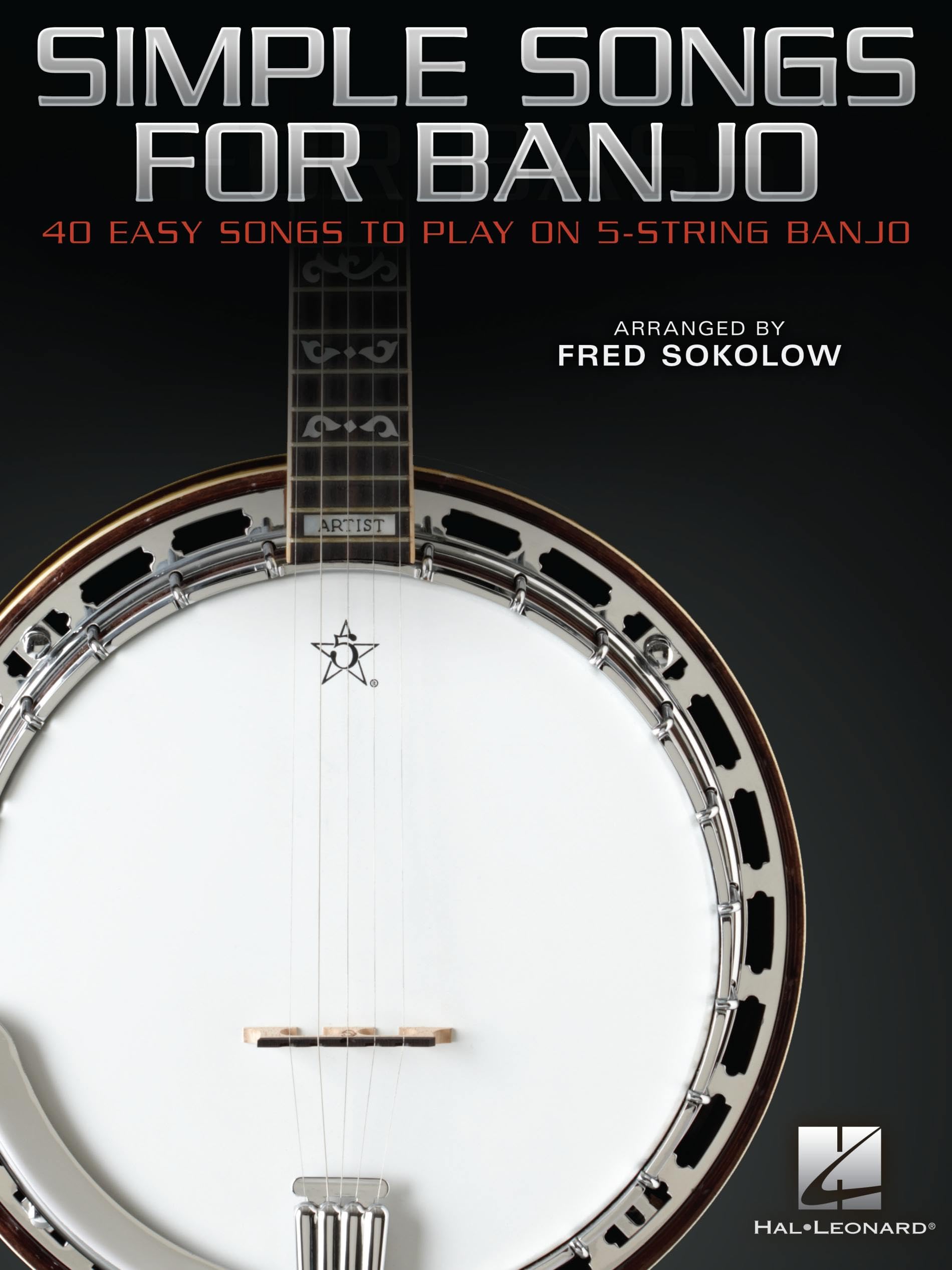 Simple Songs for Banjo. 40 Easy Songs to Play on 5-String Banjo.