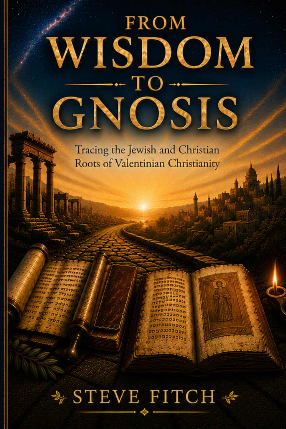 From Wisdom to Gnosis: Tracing the Jewish and Christian Roots of Valentinian Christianity